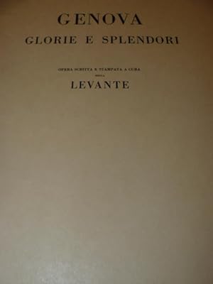 Genova glorie e splendori. Opera scritta e stampata a cura della Levante