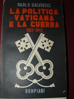 La politica Vaticana e la guerra 1937-1942.