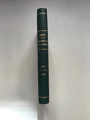 Annali della Repubblica di Genova dall'anno 1581 alll'anno 1607. segue: la regina ligure. Epitome...
