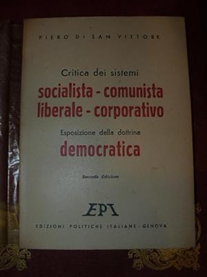 Critica dei sistemi socialista-comunista liberale-corporatio. Esposizione della dottrina democrat...