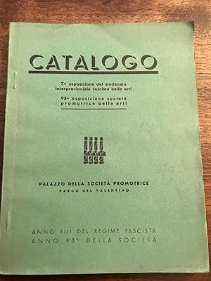 Catalogo VII Esposizione del sindacato interprovincialefascista Belle Arti. 93° esposizione socie...