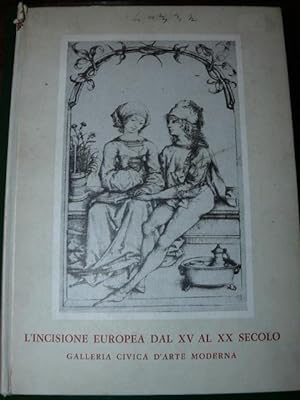 L'incisione europea dal XV al XX secolo. Profilo storico - critico di Luigi Mallé. Catalogo di Fe...