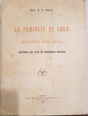 La famiglia De Luca Montefusco negli Irpini. (Contributo alla storia del risorgimento nazionale).