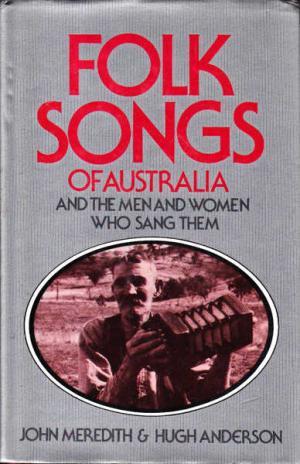 Folk Songs of Australia and the Men and Women Who Sang Them