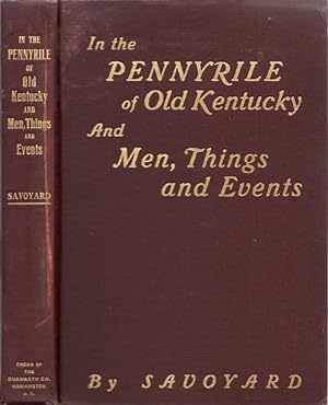 In the Pennyrile of Old Kentucky and Men, Things and Events by Savoyard Inscribed by the author.