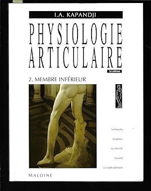Physiologie articulaire : Membre inférieur, la hanche, le genou, la cheville, le pied, la voûte p...