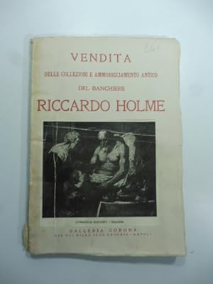 Catalogo delle collezioni e dell'ammobigliamento antico del banchiere Riccardo Holme della ditta ...