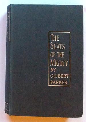 The Seats of the Mighty - Being the Memoirs of Captain Robert Moray, Some Time an Officer in the ...