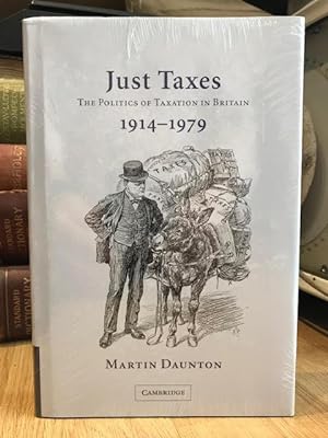 Just Taxes : The Politics of Taxation in Britain 1914-1979
