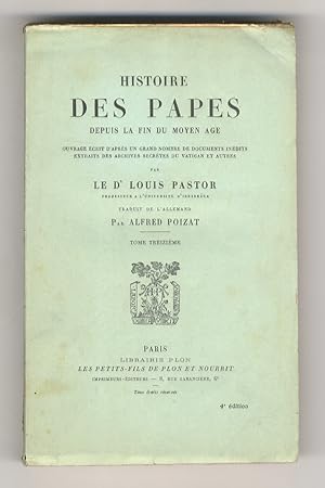 Histoire des Papes depuis la fin du Moyen Age. Ouvrage écrit d'après un grand nombre de documents...