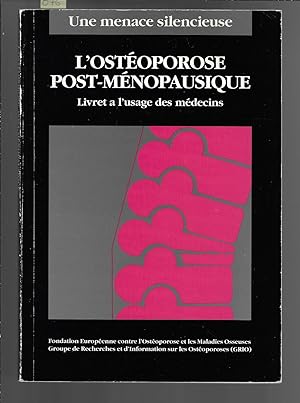 L'ostéoporose post-ménopausique, livret à l'usage des médecins