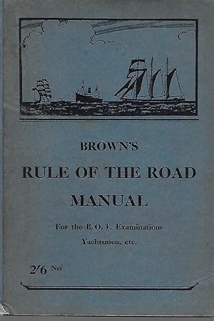 Brown's Rule of the Road Manual: The Rule of the Road at Sea Illustrated by Coloured Diagrams : A...