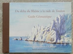Du delta du Rhône à la rade de Toulon. Guide Géonautique. Initiation aux paysages et à la géologie.