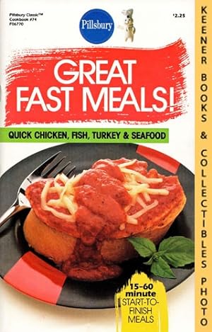 Pillsbury Classic No. 74: Great Fast Meals - Quick Chicken, Fish, Turkey & Seafood: Pillsbury Cla...