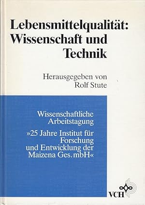 Lebensmittelqualität: Wissenschaft und Technik: Wissenschaftliche Arbeitstagung "25 Jahre Institu...