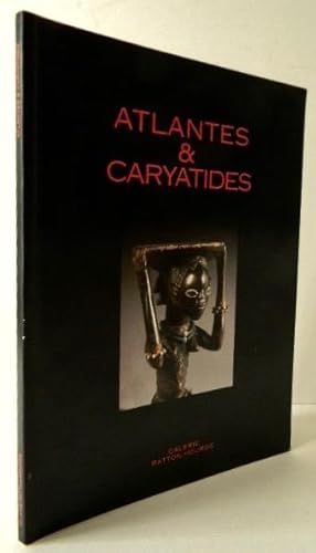 ATLANTES ET CARYATIDES. Trônes dAfrique noire. Catalogue Galerie Ratton-Hourdé, 2004.