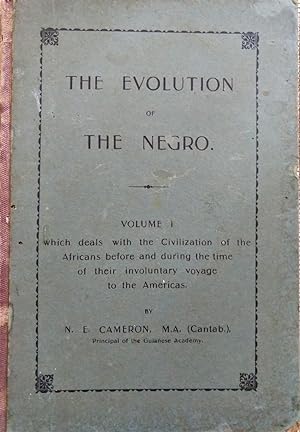 The Evolution of the Negro Volume1: Which deals with the civilization of the Africans before and ...