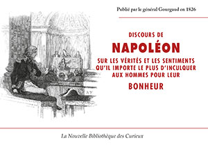 Discours de Napoléon sur les vérités et les sentiments qu'il importe le plus d'inculquer aux homm...