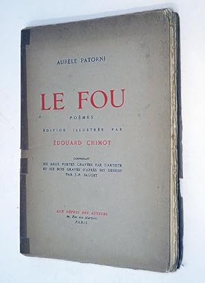 PATORNI Aurèle - LE FOU. Poèmes. Edition illustrée par Edouard Chimot