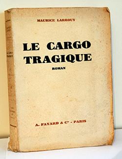LARROUY Maurice - Le cargo tragique