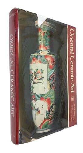 Oriental Ceramic Art: Illustrated by Examples from the Collection of W. T. Walters with One Hundr...