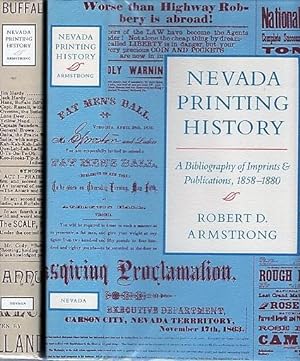 NEVADA PRINTING HISTORY: A Bibliography of Imprints & Publications, 1858-1880 and [volume two] 18...