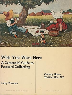 Wish You Were Here: A Centennial Guide to Postcard Collecting