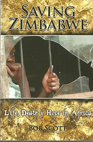 Saving Zimbabwe, Life, Death and Hope in Africa