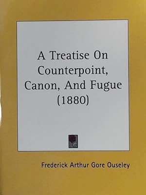 A Treatise on Counterpoint, Canon, and Fugue (REPRINT from 1880)