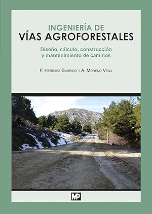 INGENIERÍA DE VÍAS AGROFORESTAIS Diseño, cálculo, construcción y mantenimiento de caminos