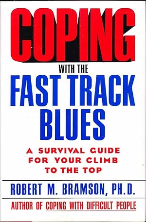Coping with the Fast Track Blues: A Survival Guide for Your Climb to the Top