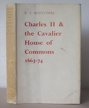 Charles II and the Cavalier House of Commons 1663-1674.