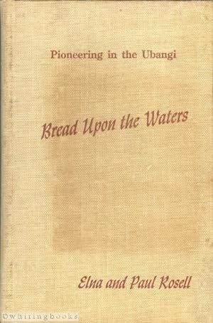 Bread Upon the Waters: Pioneering in the Ubangi