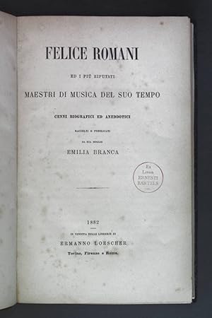 Felice Romani ed i piu riputati - Maestri di Musica del suo tempo.