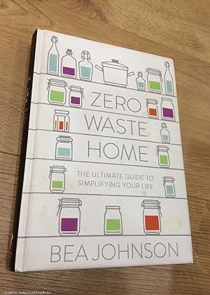 Zero Waste Home: The Ultimate Guide to Simplifying Your Life