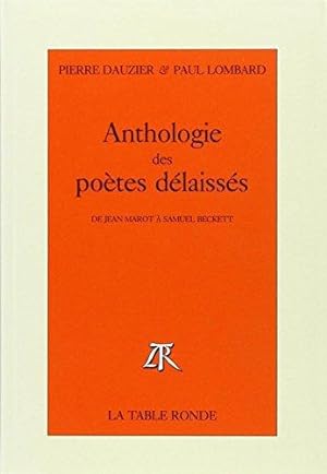 Anthologie des poètes délaissés: De Jean Marot à Samuel Beckett
