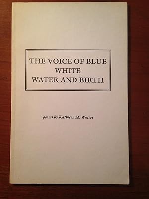 The Voice of Blue White Water and Birth.