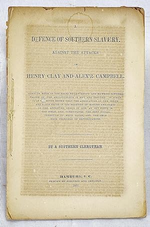 A Defence of Southern slavery against the attacks of Henry Clay and Alexander Campbell