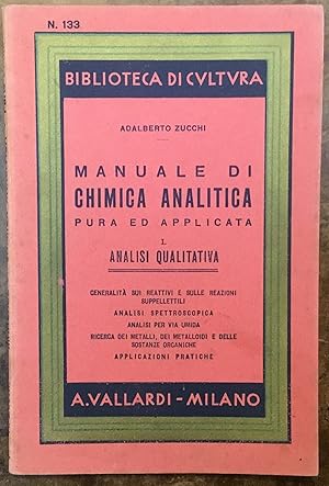 Manuale di chimica analitica pura ed applicata. I. Analisi quantitativa. Biblioteca di cultura n.133