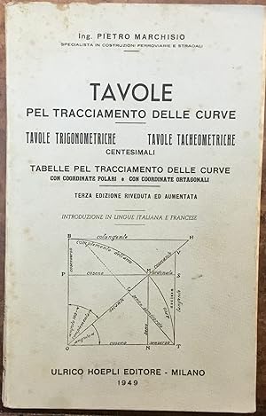 Tavole pel tracciamento delle curve - Tavole trigonometriche - Tavole tacheometriche centesimali ...