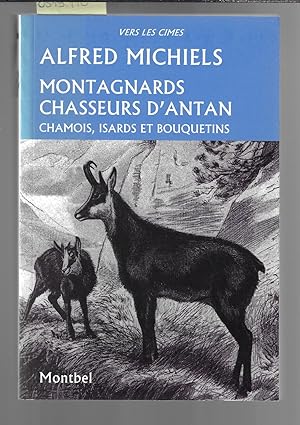 Montagnards chasseurs d'antan : Chamois, isards et bouquetins