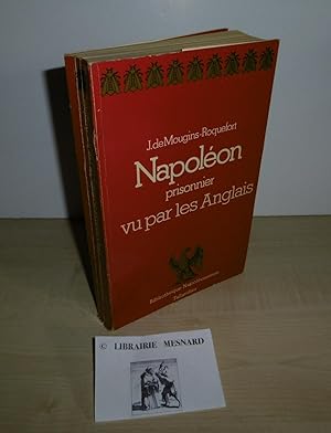 Napoléon prisonnier vu par les Anglais. Bibliothèque Napoléonienne. Tallandier. Paris. 1968.