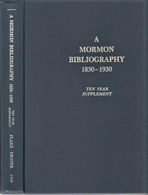 A MORMON BIBLIOGRAPHY, 1839-1930: TEN YEAR SUPPLEMENT
