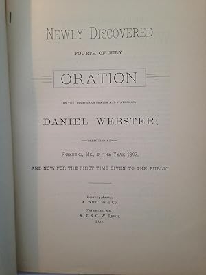 Newly Discovered Fourth of July Oration by the Illustrious Orator and Statesman, Daniel Webster; ...