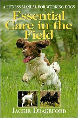Essential Care in the Field: A Fitness Manual for Working Dogs