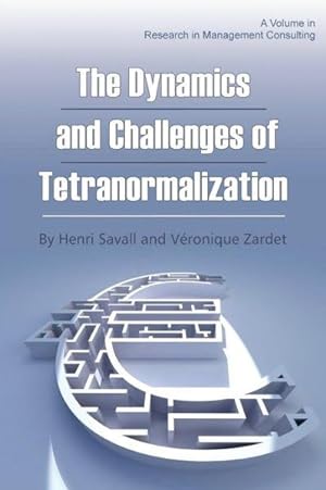 The Dynamics and Challenges of Tetranormalization (Research in Management Consulting)