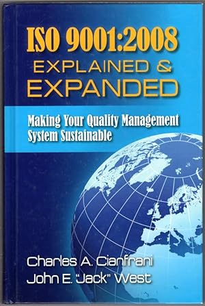 ISO 9001:2008 Explained and Expanded: Making Your Quality Management System Sustainable