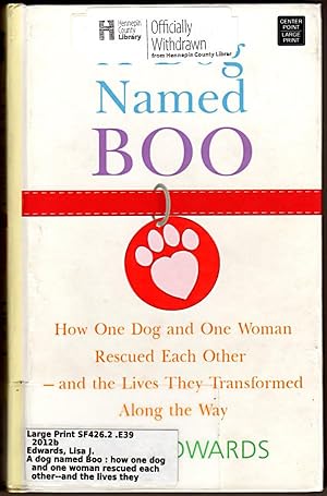 A Dog Named Boo: How One Dog and One Woman Rescued Each Other - And the Lives They Transformed Al...