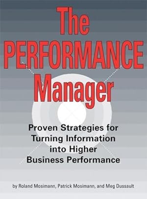 The Performance Manager: Proven Strategies for Turning Information into Higher Business Performance