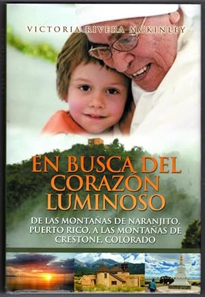 En busca del corazon luminoso: De las montanas de Naranjito, Puerto Rico, a las montanas de Crest...